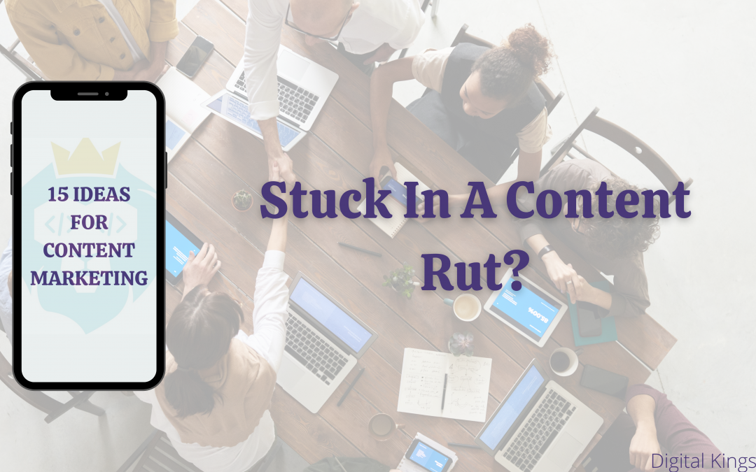 blog banner asking stuck in a content rut? with a picture of an iphone saying 15 content ideas for content marketing